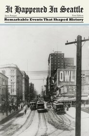 It Happened in Seattle: Remarkable Events That Shaped History (It Happened In Series)