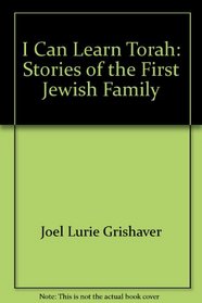 I Can Learn Torah: Stories of the First Jewish Family (I Can Learn Torah)