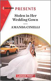 Stolen in Her Wedding Gown (Greeks' Race to the Altar, Bk 1) (Harlequin Presents, No 3915) (Larger Print)