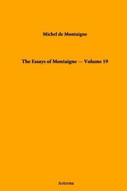 The Essays of Montaigne - Volume 19