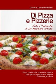 Di Pizza e Pizzerie: Arte e Tecniche di un Mestiere Antico (Italian Edition)
