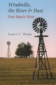 Windmills, the River & Dust: One Man's West