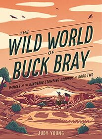 Danger at the Dinosaur Stomping Grounds (The Wild World of Buck Bray)