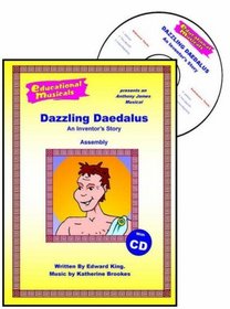 Dazzling Daedalus (Assembly Pack): An Inventor's Story (Educational Musicals - Assembly Pack)