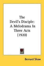 The Devil's Disciple: A Melodrama In Three Acts (1920)