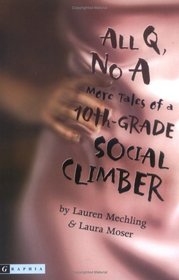 All Q, No A: More Tales of a 10th-Grade Social Climber