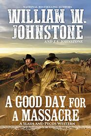 A Good Day for a Massacre (Slash & Pecos, Bk 2)