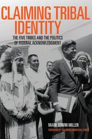 Claiming Tribal Identity: The Five Tribes and the Politics of Federal Acknowledgment