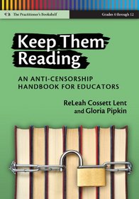 Keep Them Reading: An Anti-Censorship Handbook for Educators (Language and Literacy Series)