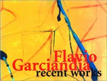 Flavio Garciandia: Recent Works