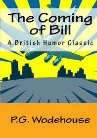 The Coming Of Bill: A British Humor Classic