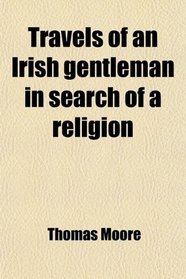 Travels of an Irish gentleman in search of a religion