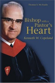 Bishop with a Pastor's Heart: Kenneth W. Copeland