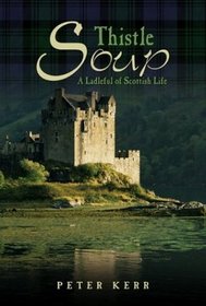 Thistle Soup : A Ladleful of Scottish Life