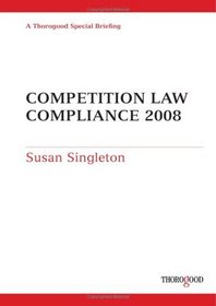 Competition Law Compliance 2008 (Thorogood Reports)