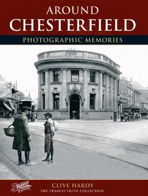Francis Frith's Around Chesterfield (Photographic Memories)