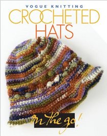 Vogue Knitting on the Go: Crocheted Hats (Vogue Knitting On The Go)