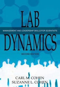 Lab Dynamics: Management and Leadership Skills for Scientists, Second Edition