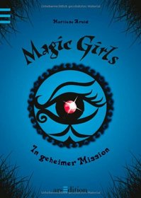 Magic Girls 07. In geheimer Mission