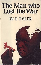 MAN WHO LOST THE WAR