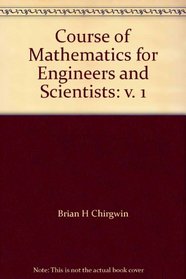 Course of Mathematics for Engineers and Scientists: v. 1