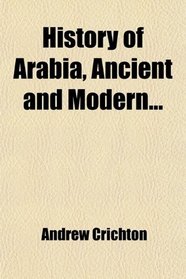 History of Arabia, Ancient and Modern...