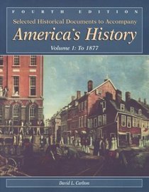Selected Historical Documents to Accompany America's History : Volume 1: To 1877