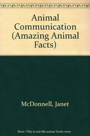 Animal Communication (Amazing Animal Facts)