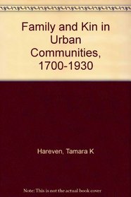 Family and Kin in Urban Communities, 1700-1930