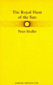 Royal Hunt of the Sun a Play Concerning the Concerning the Con    Est of Peru (French's acting edition)