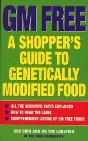 GM Free: Shopper's Guide to Genetically Modified Foods