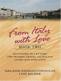 From Italy With Love: Motivated by Letters, Two Women Travel to Italian Cities and Find Love (Thorndike Press Large Print Christian Fiction)