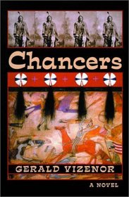 Chancers: A Novel (Volume 36 in The American Indian Literature and Critical Studies Series)