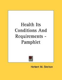 Health Its Conditions And Requirements - Pamphlet