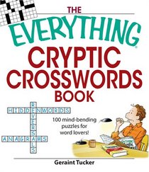 Everything Cryptic Crosswords Book: 100 complex and challenging puzzles for word lovers! (Everything: Sports and Hobbies)