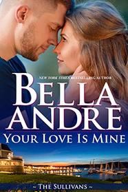 Your Love Is Mine (Maine Sullivans 1) (The Sullivans Book 19)