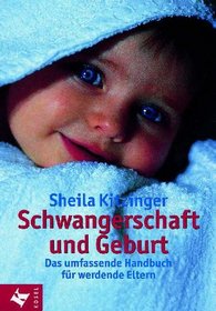 Schwangerschaft und Geburt. Das umfassende Handbuch fr werdende Eltern.