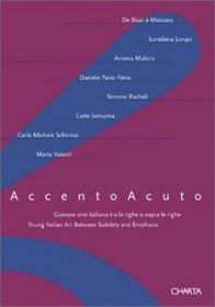 Accento Acuto: Young Italian Art between Subtlety and Emphasis