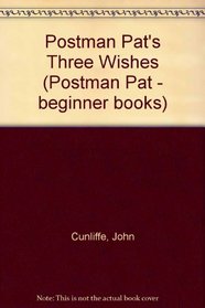 Postman Pat's Three Wishes (Cunliffe, John a. Postman Pat Beginners.)