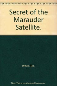 Secret of the Marauder Satellite.