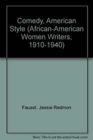 Comedy: American Style (African-American Women Writers, 1910-1940)