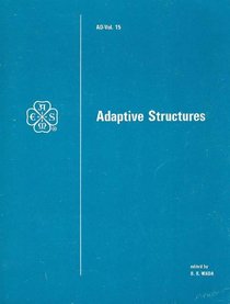 Adaptive Structures: Presented at the Winter Annual Meeting of the American Society of Mechanical Engineers, San Francisco, California, December 10-15, 1989 (Ad (Series), V. 15.)