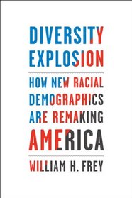 Diversity Explosion: How New Racial Demographics are Remaking America