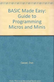 Basic made easy: A guide to programming microcomputers and minicomputers