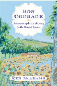Bon Courage: Rediscovering the Art of Living (In the Heart of France)