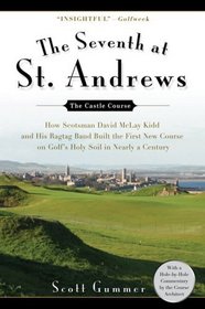 The Seventh at St. Andrews: How Scotsman David McLay Kidd and His Ragtag Band Built the First New Course onGolf's Holy Soil in Nearly a Century