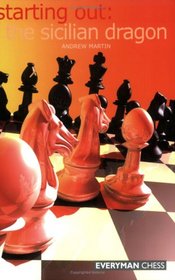 Starting Out:The Sicilian Dragon (Starting Out - Everyman Chess)