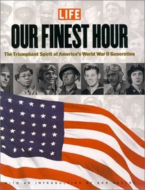 Our Finest Hour: The Triumphant Spirit of America's World War II Generation