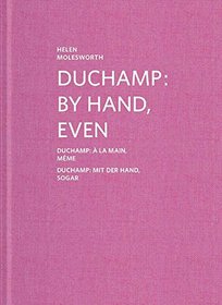 Duchamp: By Hand, Even