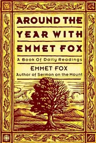 Around the Year with Emmet Fox: A Book of Daily Readings